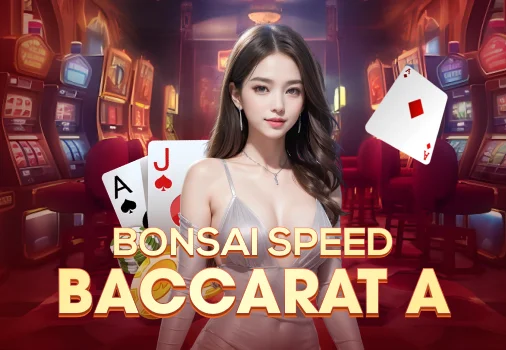 Bonsai Speed Baccarat A